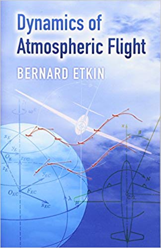 Dynamics of Atmospheric Flight by Bernard Etkin Dynamics of Atmospheric Flight by Bernard Etkin