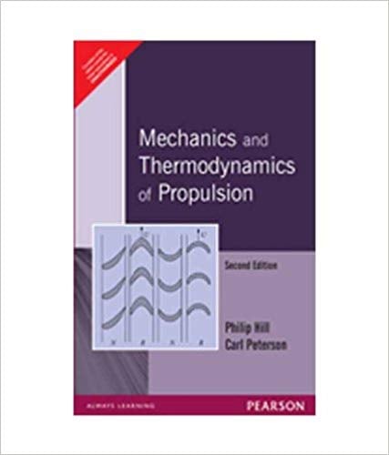 Mechanics and Thermodynamics of Propulsion by Philip G. Hill and Carl Peterson Mechanics and Thermodynamics of Propulsion by Philip G. Hill and Carl Peterson
